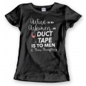Wine To Women Duct Tape To Men